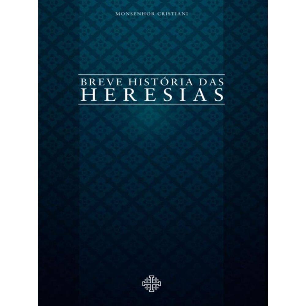 Breve História Das Heresias