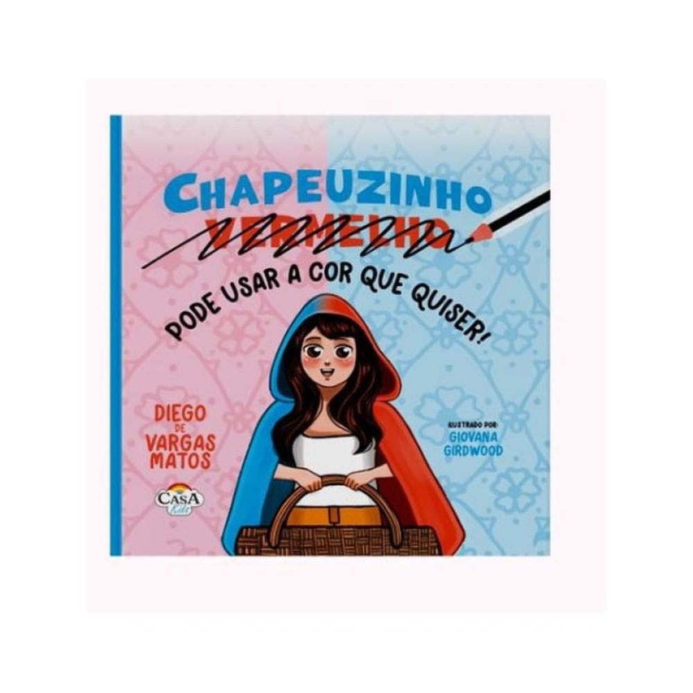 Chapeuzinho Pode Usar A Cor Que Quiser!