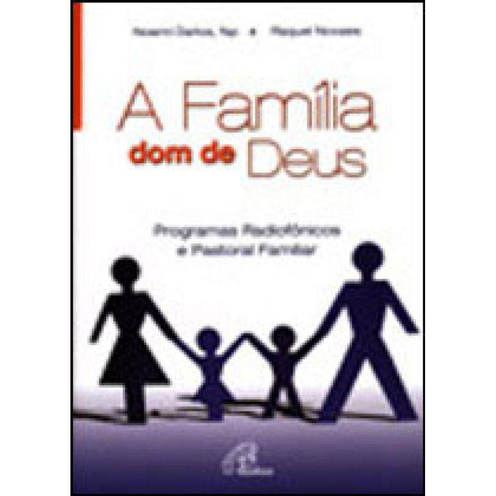 A Família, Dom De Deus - Programas Radiofônicos E Pastoral Familiar