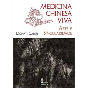 Medicina Chinesa Viva - Arte E Singularidade