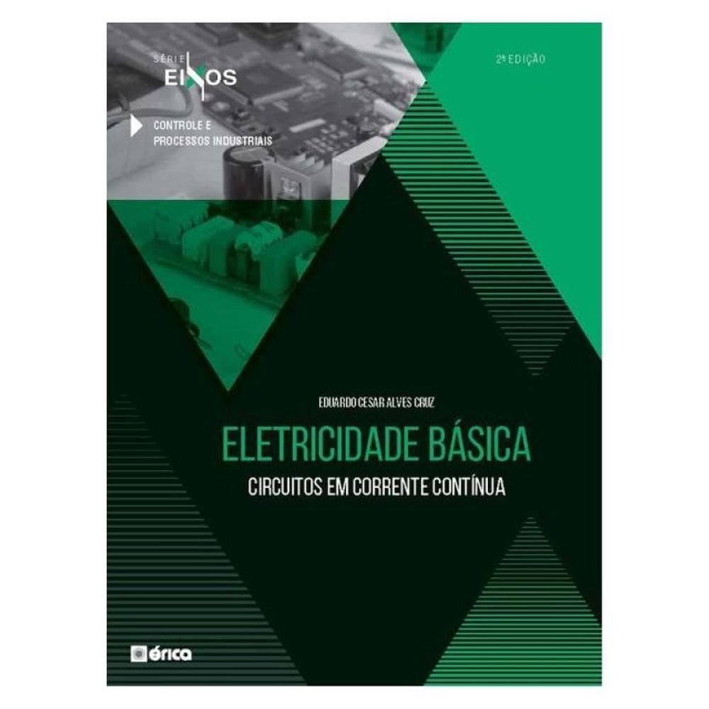 Eletricidade Básica - Circuitos Em Corrente Contínua - Série Eixos - 2 Ed 2020