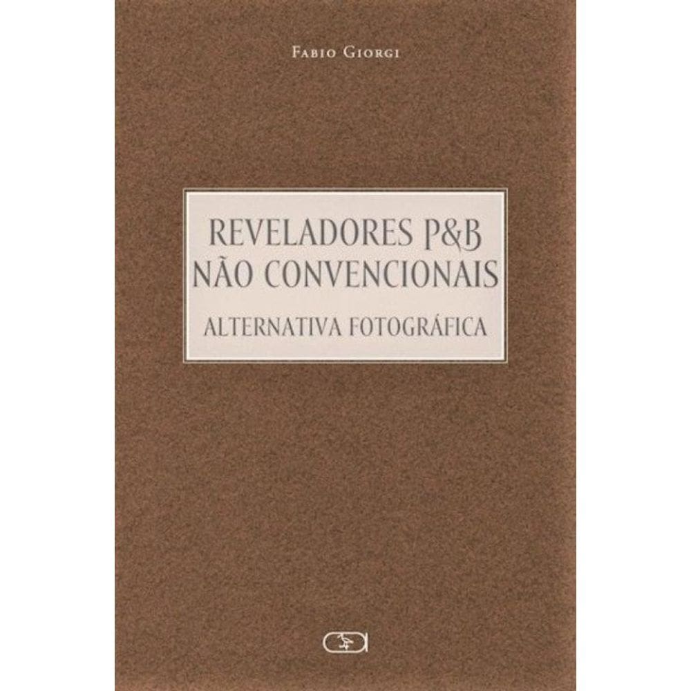 Reveladores P&B Não Convencionais Alternativa Fotográfica