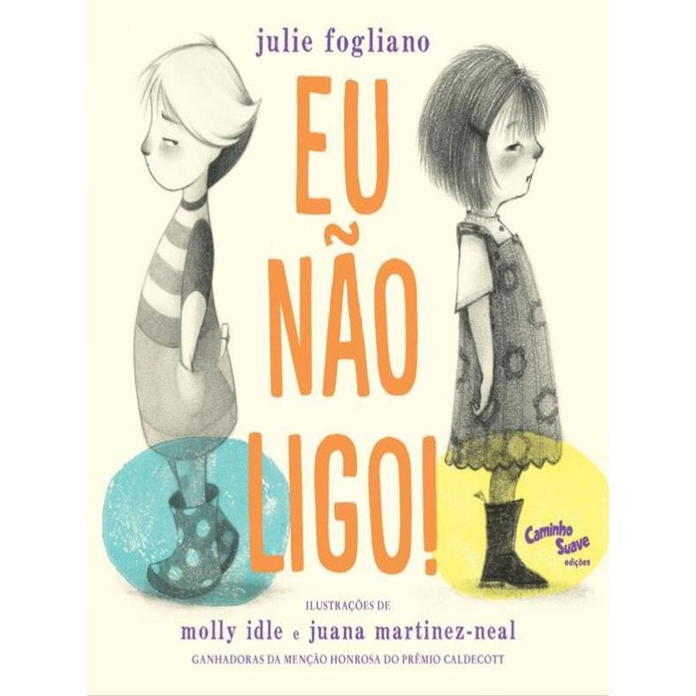 Eu Não Ligo! : Livro Infantil Sobre Amizade