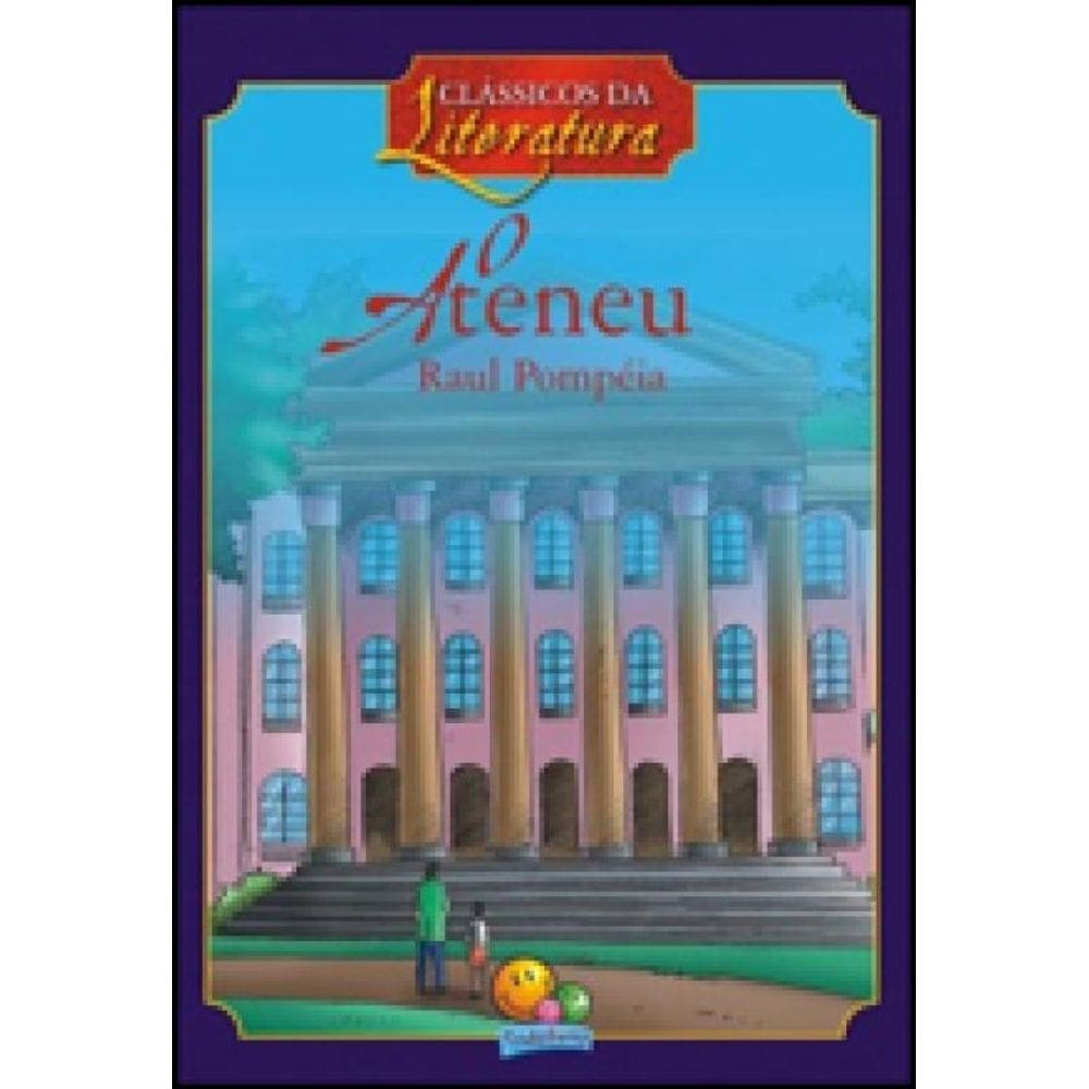 Clássicos Da Literatura: Ateneu, O
