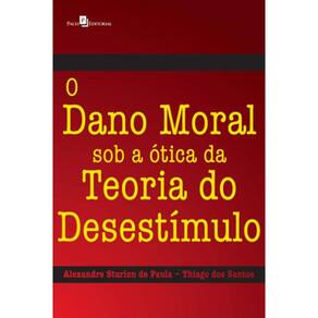 O Dano Moral Sob A Ótica Da Teoria Do Desestímulo