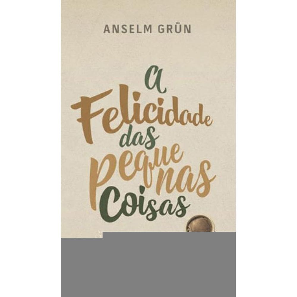A Felicidade Das Pequenas Coisas