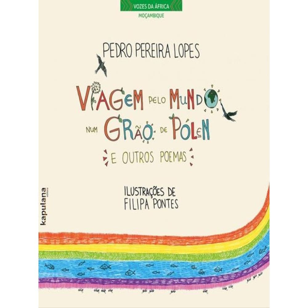 Viagem Pelo Mundo Num Grão De Pólen E Outros Poemas