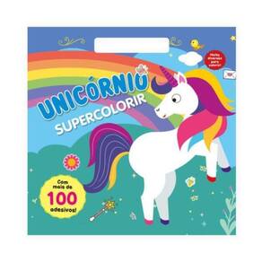 Supercolorir - Unicórnio: Crie E Encante Com Mais De 100 Adesivos Mágicos