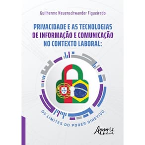 Privacidade E As Tecnologias De Informação E Comunicação No Contexto Laboral