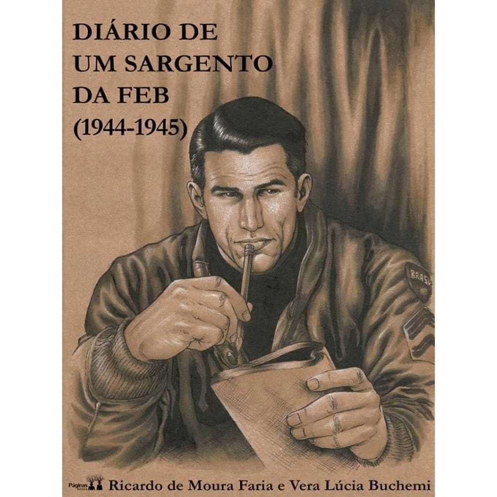Diário De Um Sargento Da Feb - 1944-1945