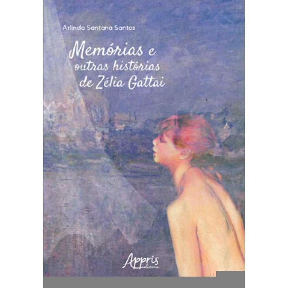 Memórias E Outras Histórias De Zélia Gattai