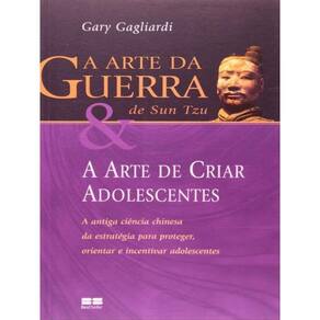 A Arte Da Guerra De Sun Tzu & A Arte De Criar Adolescentes