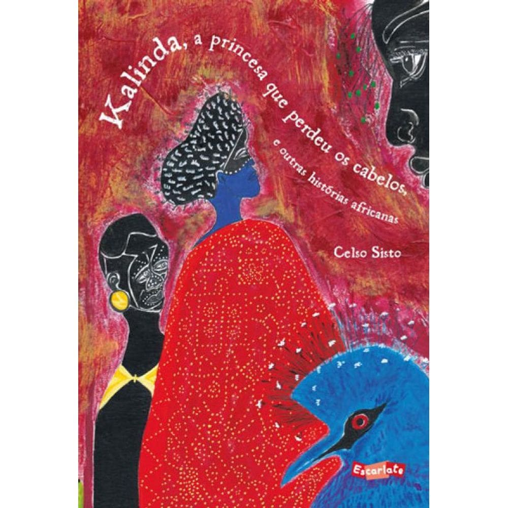 Kalinda, A Princesa Que Perdeu Os Cabelos E Outras Histórias Africanos