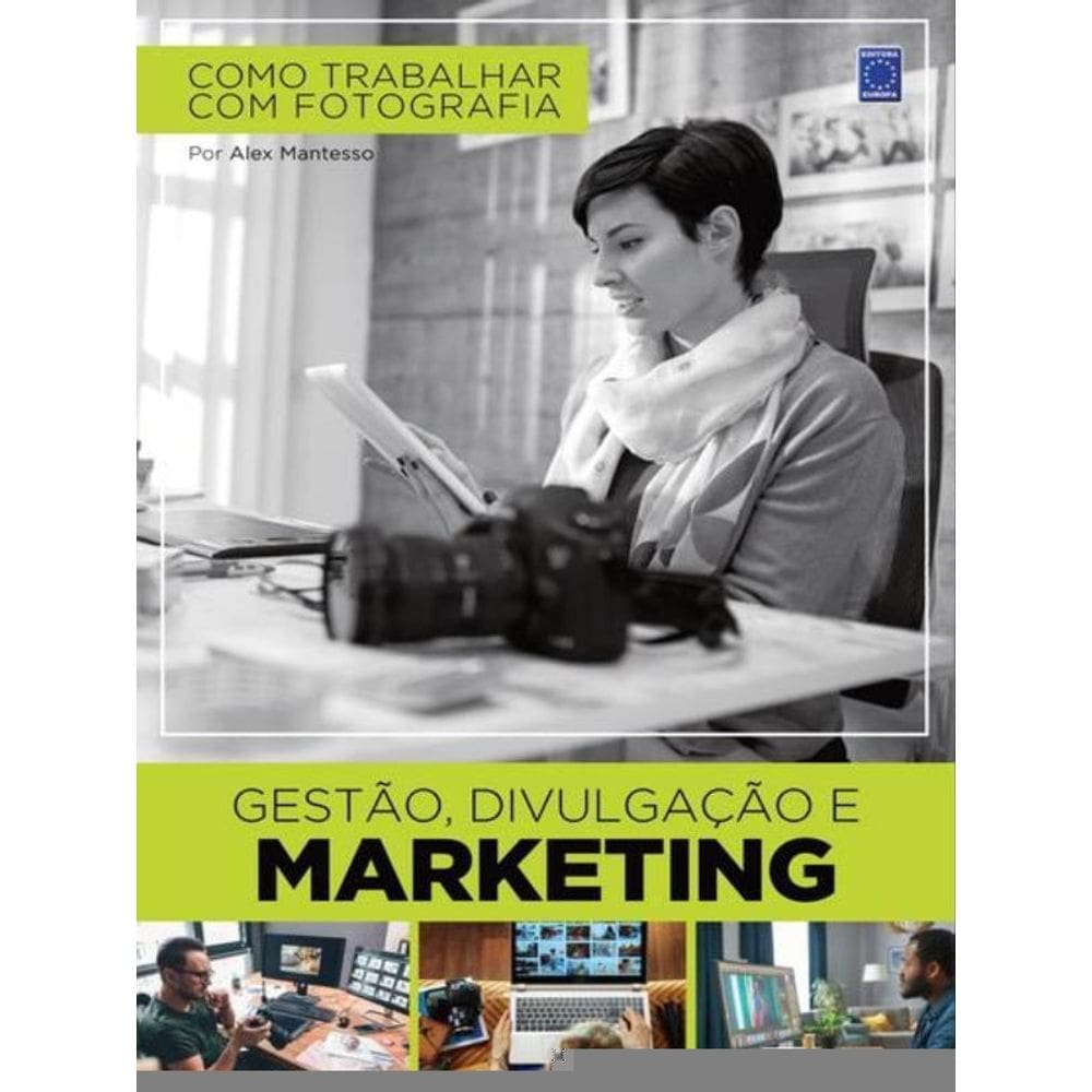Como Trabalhar Com Fotografia - Gestão, Divulgação E Marketing