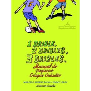 1 Drible, 2 Dribles, 3 Dribles: Manual Do Pequeno Craque Cidadão