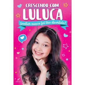 Crescendo Com Luluca - Sonhar Nunca Foi Tão Divertido