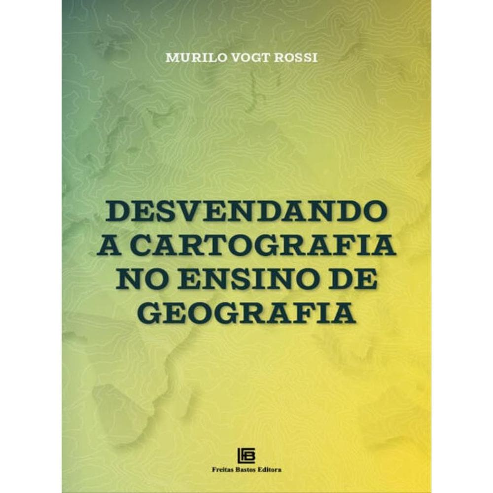 Desvendando A Cartografia No Ensino De Geografia