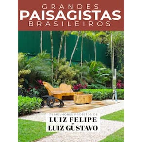 Grandes Paisagistas Brasileiros - Os Melhores Projetos De Luiz Felipe E Luiz Gustavo