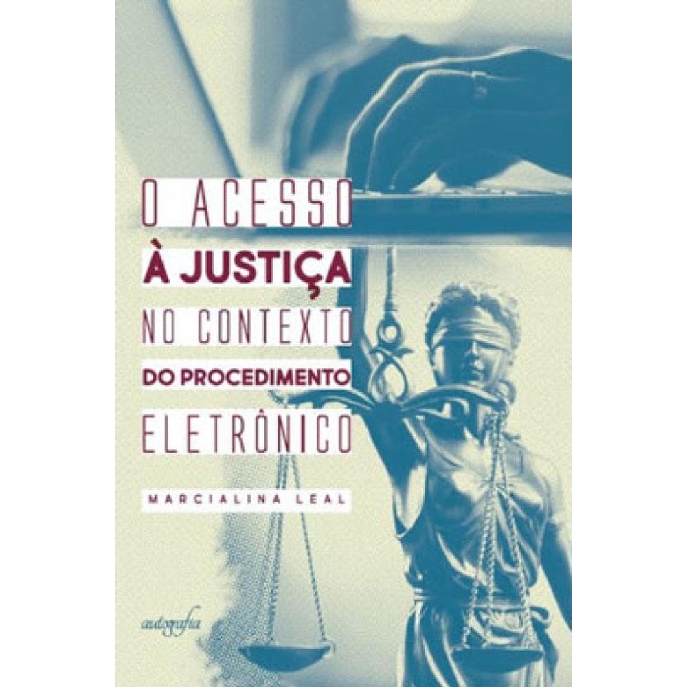 O Acesso À Justiça No Contexto Do Procedimento Eletrônico