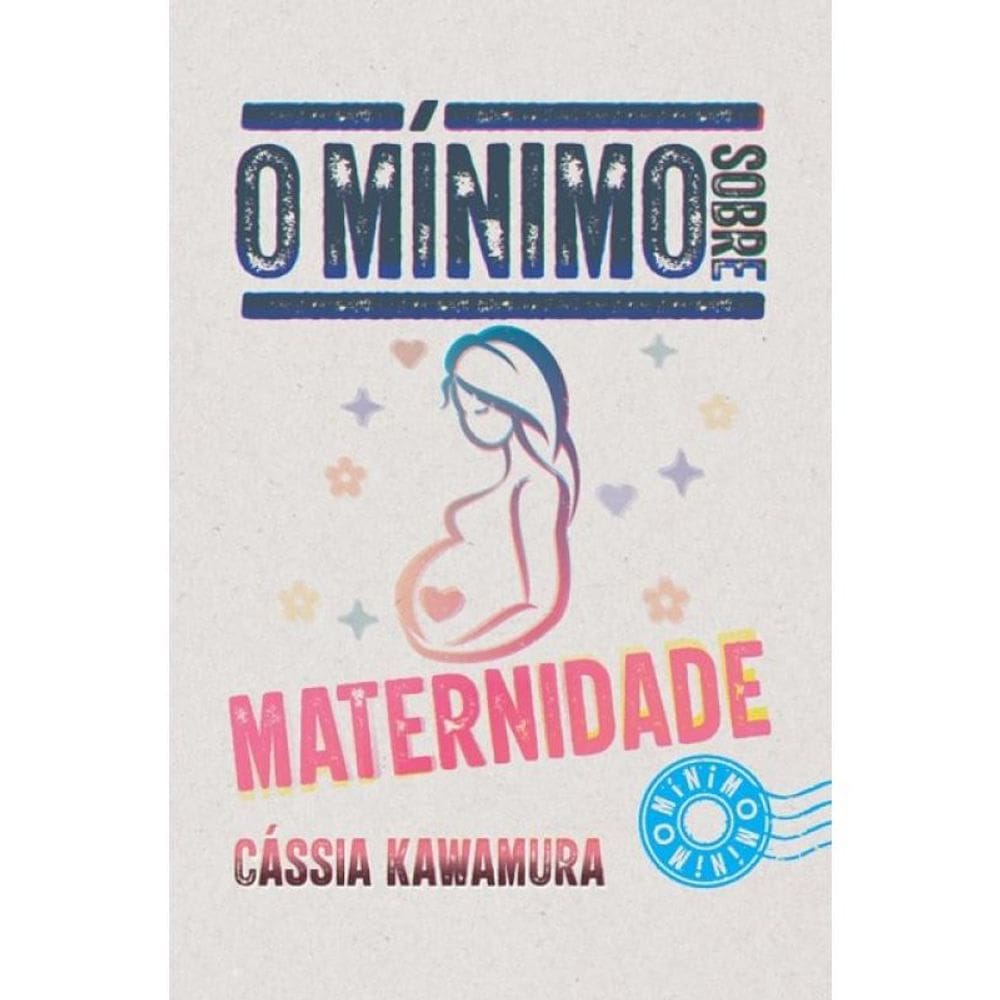 O Mínimo Sobre Maternidade