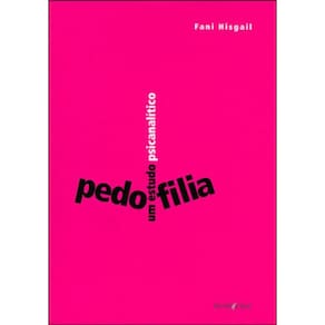 Pedofilia: Um Estudo Psicanalítico