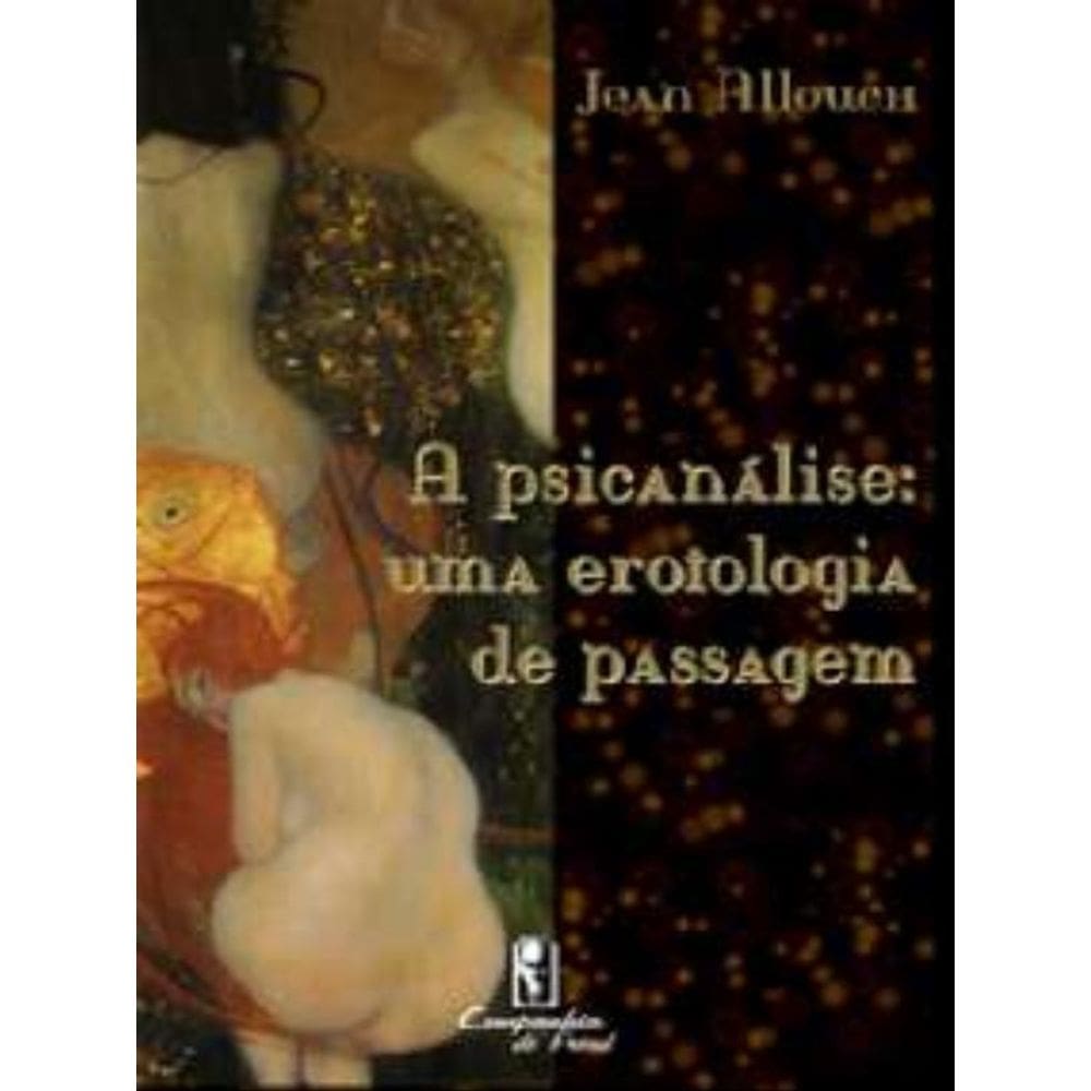 A Psicanálise: Uma Erotologia De Passagem