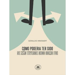 Como Poderia Ter Sido Se Não Tivesse Sido Como Foi