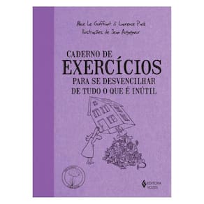 Caderno De Exercícios Para Se Desvencilhar De Tudo O Que É Inútil