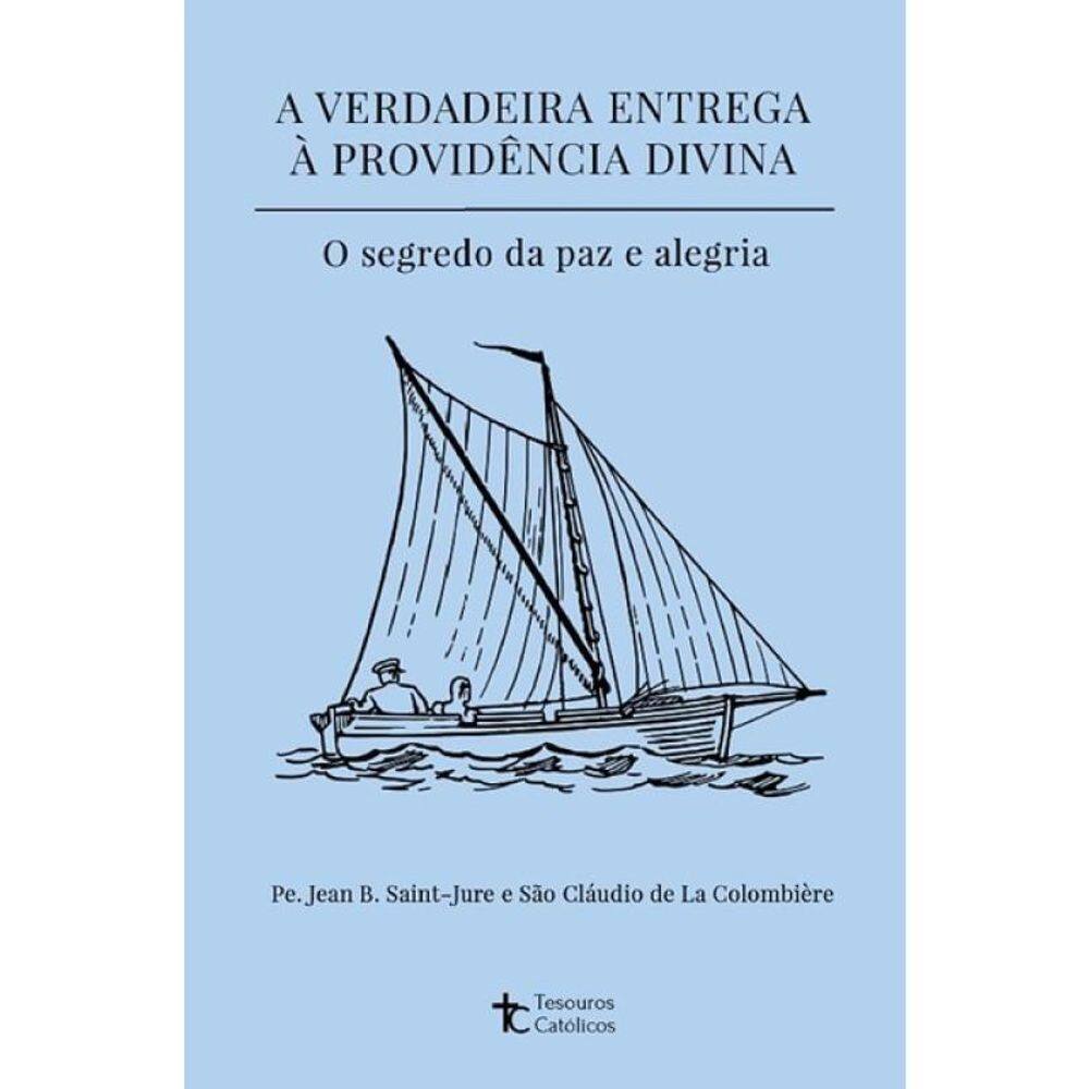 A Verdadeira Entrega À Providência Divina