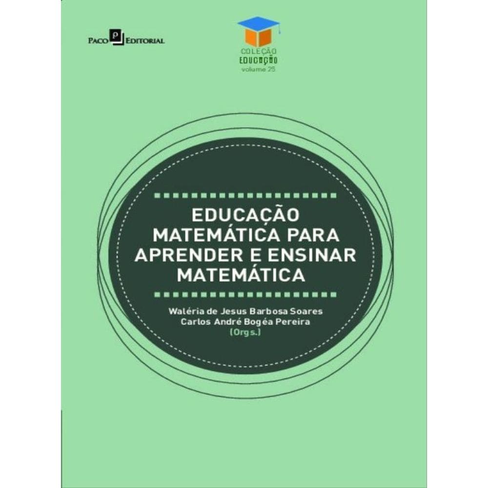 Educação Matemática Para Aprender E Ensinar Matemática - Vol. 1