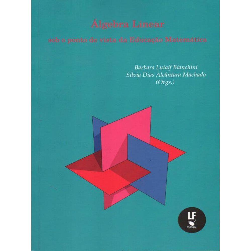 Álgebra Linear Sob O Ponto De Vista Da Educação Matemática