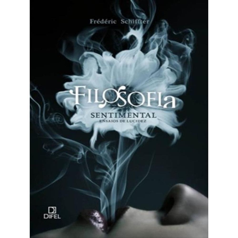 Filosofia Sentimental: Ensaios De Lucidez