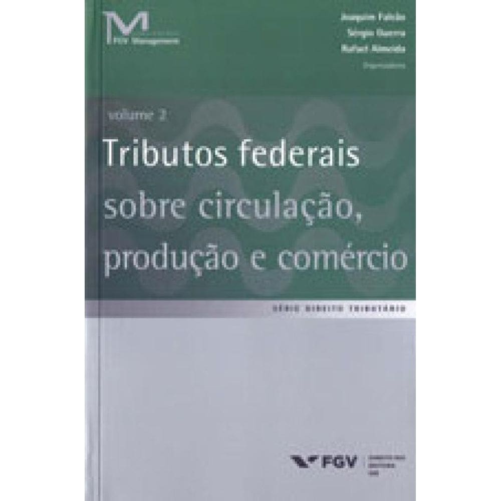 Tributos Federais Sobre Circulaçao, Produçao E Comercio - Vol. 2