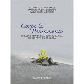 Corpo E Pensamento: Espaços E Tempos De Afirmação Da Vida Na Sua Potência Criadora