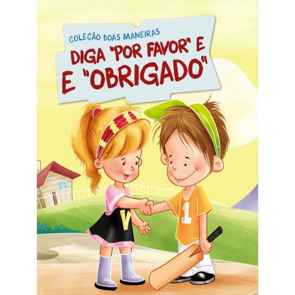 Coleção Boas Maneiras - Diga Por Favor E Obrigado