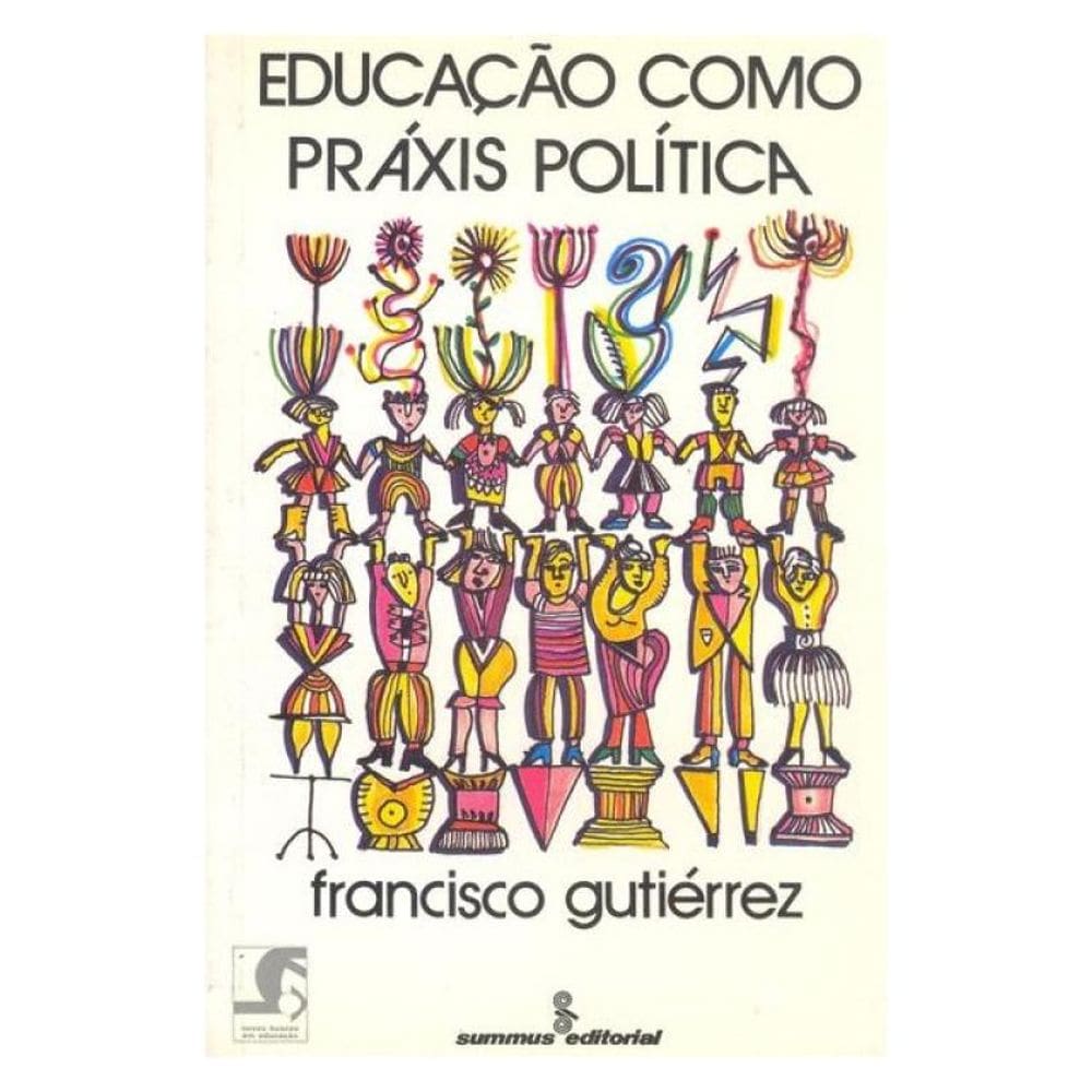 Educação Como Práxis Política - Vol. 34