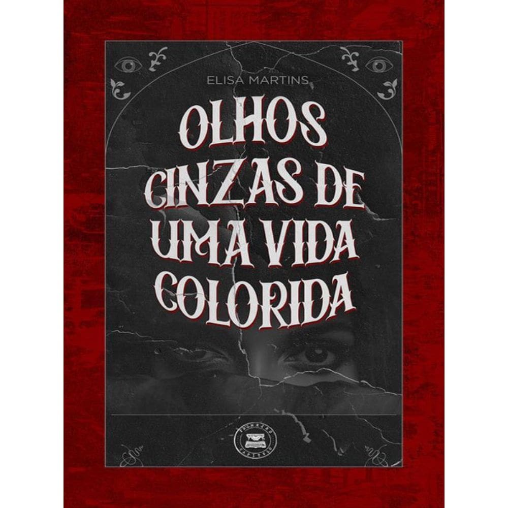 Olhos Cinzas De Uma Vida Colorida