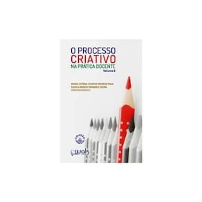 Processo Criativo Na Prática Docente - Vol. 2