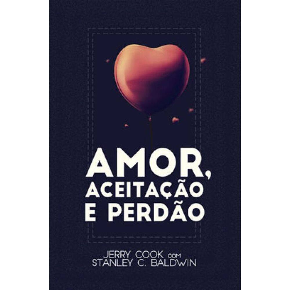 Amor, Aceitação E Perdão