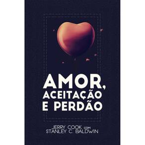 Amor, Aceitação E Perdão