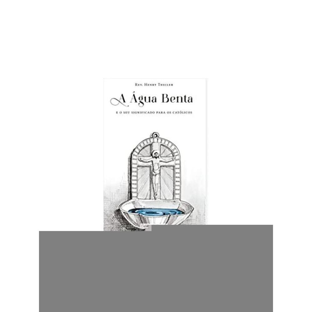 A Água Benta E O Seu Significado Para Os Católicos