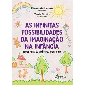 As Infinitas Possibilidades Da Imaginação Na Infância: Desafios À Prática Escolar