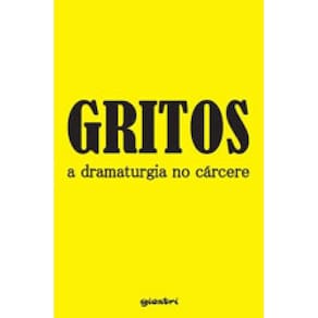 Gritos: A Dramaturgia No Cárcere - Vol. 1