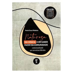 Natureza Da Ciência E Do Saber Fazer Da Comunidade Contextualizada Por Narrativas Híbridas