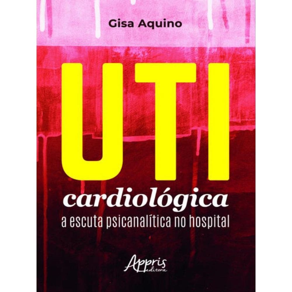 Uti Cardiológica: A Escuta Psicanalítica No Hospital