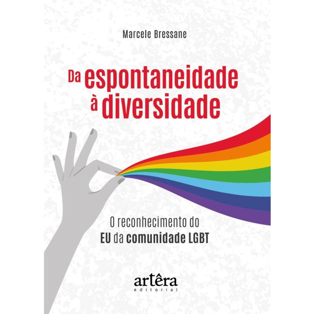 Da Espontaneidade À Diversidade: O Reconhecimento Do Eu Da Comunidade Lgbt