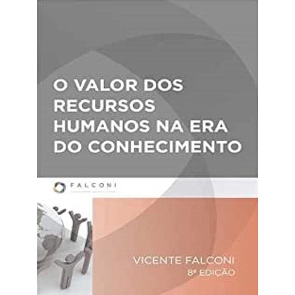 Valor Dos Recursos Humanos Na Era Do Conhecimento, O