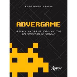 Advergame - A Publicidade E Os Jogos Digitais: Um Processo De Criação