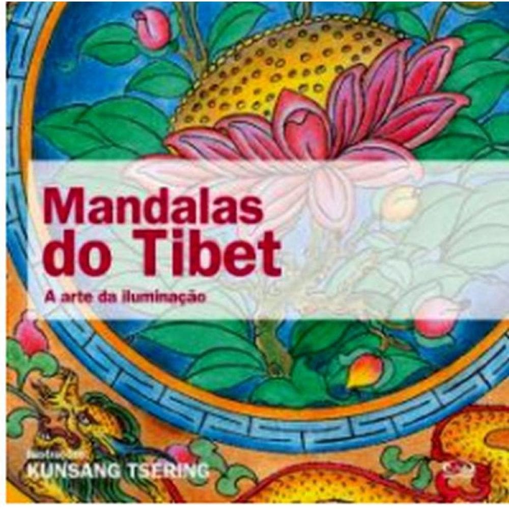 Mandalas Do Tibet: A Arte Da Iluminação