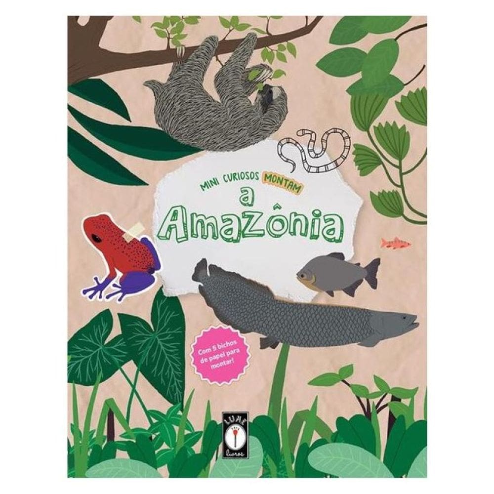 Mini Curiosos Montam A Amazônia - Com 5 Bichos De Papel Para Montar!